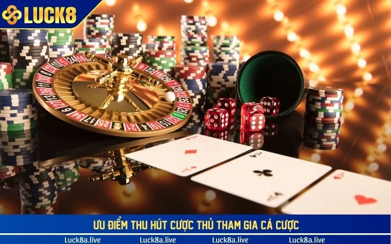 Ưu điểm thu hút cược thủ tham gia cá cược 