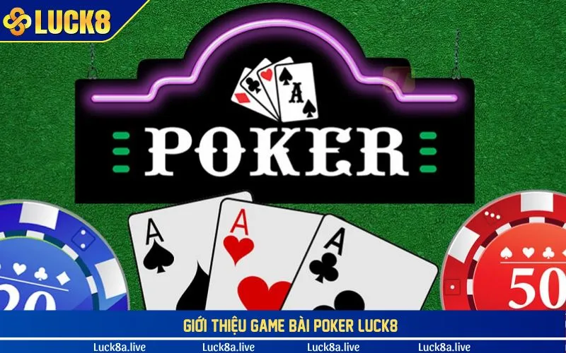 Giới thiệu game bài Poker LUCK8