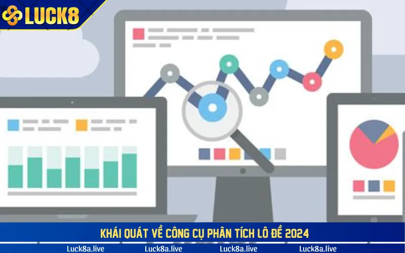 Khái quát về công cụ phân tích lô đề 2024